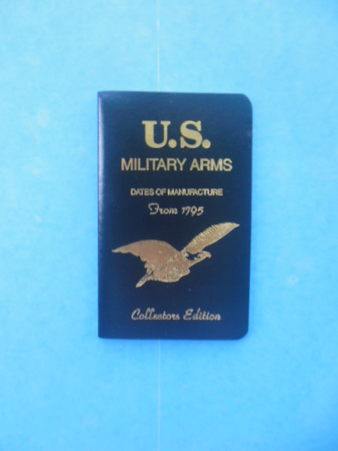 Image for U.S. Military Arms Dates of Manufacture from 1795 (SIGNED) U.S. Military Arms Dates of Manufacture from 1795 (SIGNED)