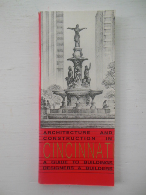 Architecture and Construction in Cincinnati: A Guide to Building Designers and Builders (Volume One, 1987)
