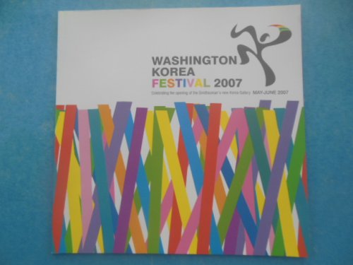 Washington Korea Festival 2007: Celebrating the Opening of the Smithsonian's New Korea Gallery