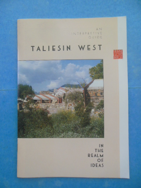 Taliesin West In the Realm of Ideas: An Interpretive Guide (1993)