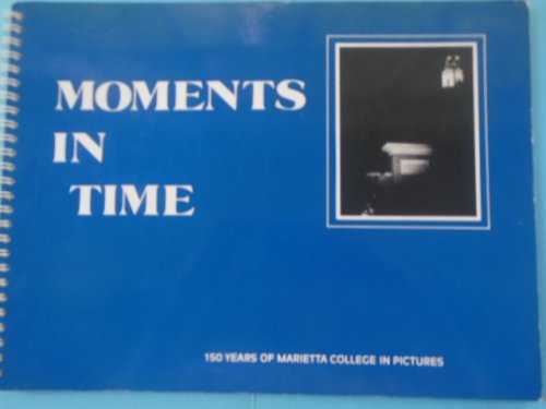 Moments In Time: 150 Years of Marietta College Pictures (1985)