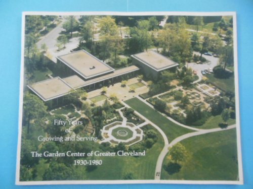 Fifty Years of Growing and Serving The Garden Center of Greater Cleveland (1980)