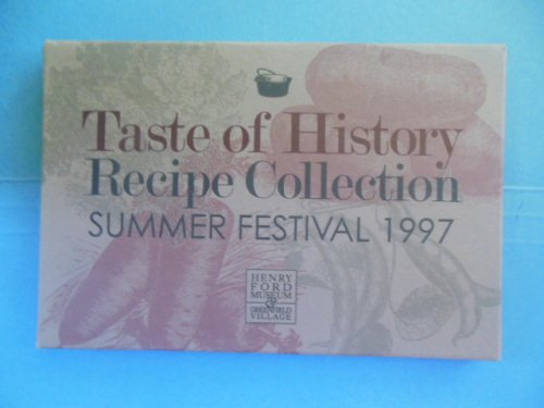 Taste of History Recipe Collection Summer Festival 1997 (Henry Ford Museum)