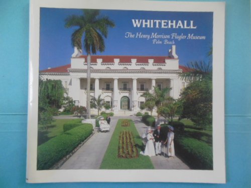Whitehall: The Henry Morrison Flagler Museum Palm Beach (1988)