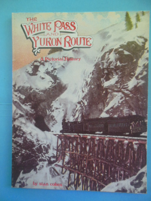 The White Pass and Yukon Route: A Pictorial History (1980)