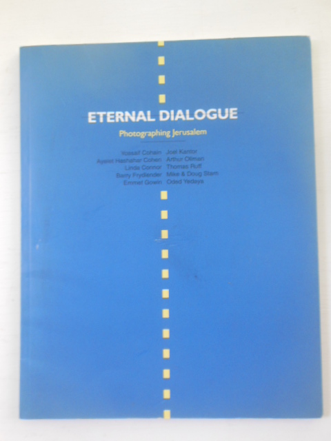 Eternal Dialogue Photographing Jerusalem 1996