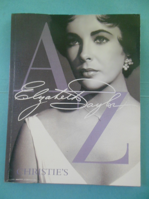 Elizabeth Taylor A to Z: A Publication to Celebrate the Dynamic Life and Collections of Elizabeth Taylor