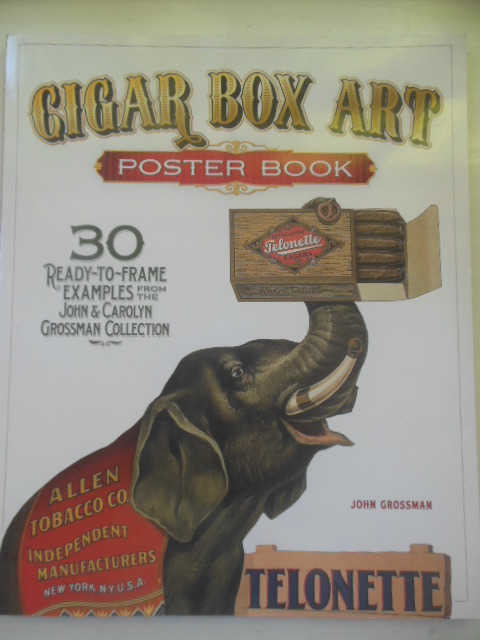 Cigar Box Art Poster Book 30 Ready-To-Frame Examples From the John & Carolyn Grossman Collection