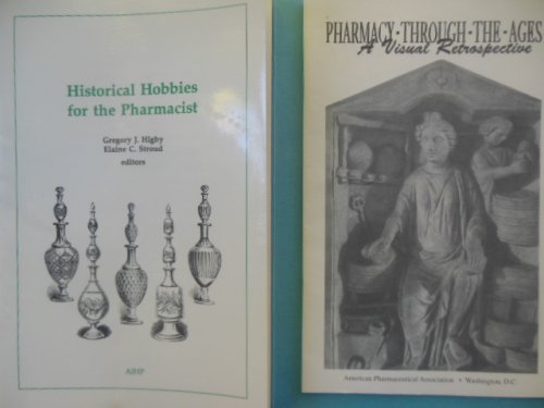 Historical Hobbies For the Pharmacist; Pharmacy Through the Ages.