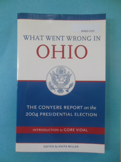 What Went Wrong In Ohio: The Conyers Report on the 2004 Presidential Election (Signed by Gore Vidal)