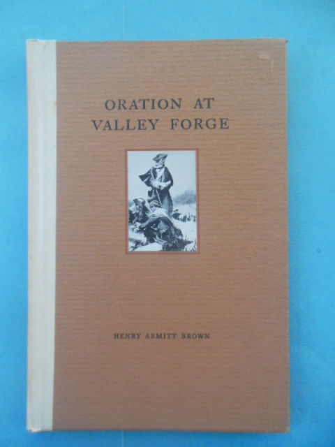 Oration At Valley Forge 100th Anniversary Continental Army's Departure From Winter Encampment.