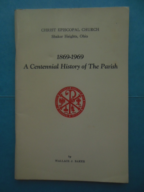 Christ Episcopal Church Shaker Heights, Ohio; 1869-1969 A Centennial History