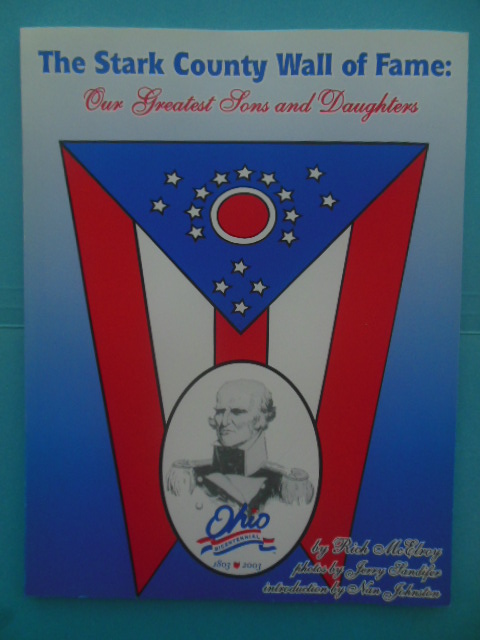 The Stark County Wall of Fame; Our Greatest Sons and Daughters, 1803-2003 SIGNED