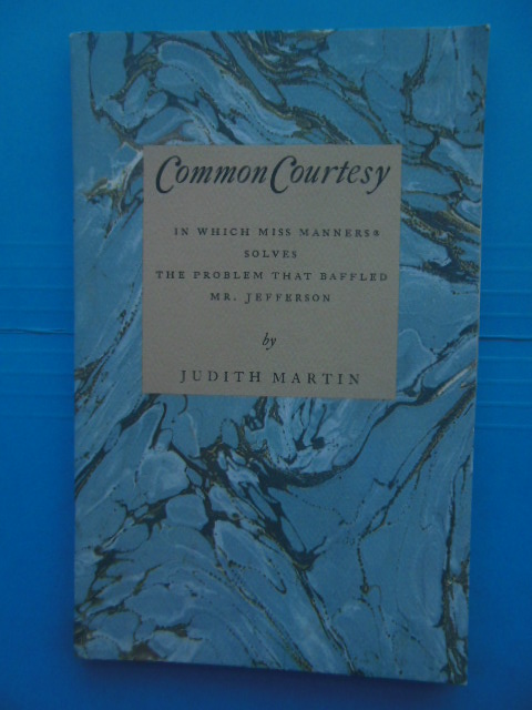 C0mmon Courtesy In Which Miss Manners Solves the Problem That Baffled Mr. Jefferson