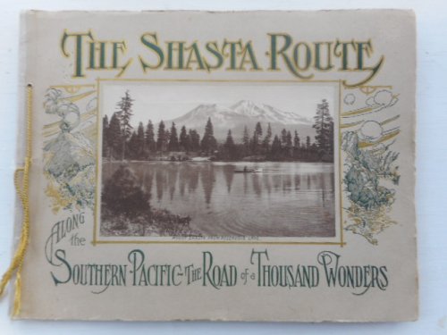 The Shasta Route Along the Southern Pacific, Road of a Thousand Wonders