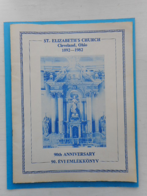 St. Elizabeth's Church Cleveland, Ohio 1892-1982 (Hungarian CAtholic)