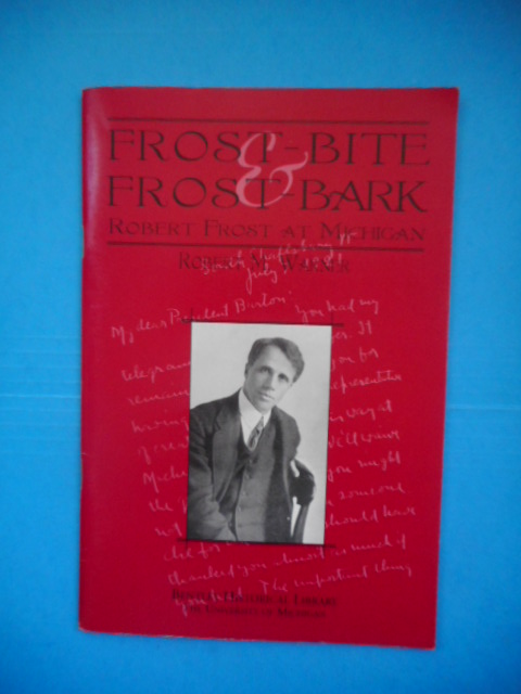 Frost-Bite Frost-Bark; Robert Frost at Michigan
