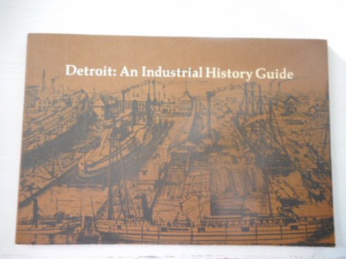 Detroit: An Industrial History Guide
