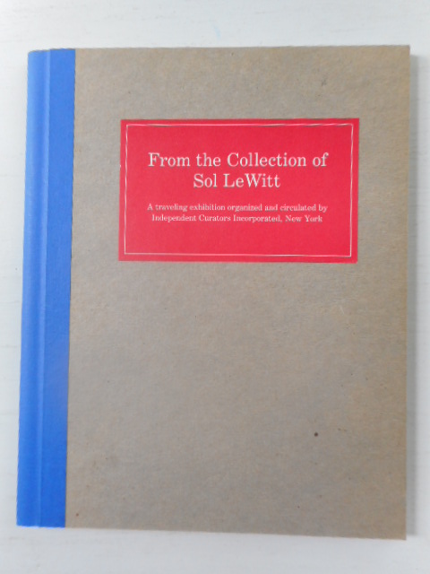 From the Collection of Sol LeWitt; A Traveling Exhibition Organized and Circulated by Indpendent Curators Inc.