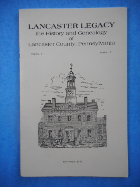 Lancaster Legacy The History and Genealogy of Lancaster, Pennsylvania, September 1983