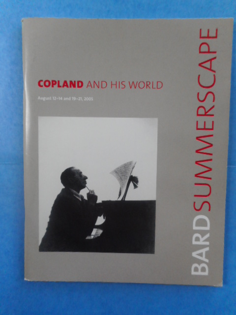 Copland and His World. Bard College Summerscape. August 12-14 and 19-21, 2006