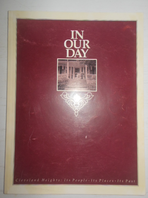 In Our Day. Cleveland Heights: Its People, Its Places, Its Past.