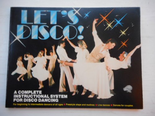 Let's Disco! A Compete Instructional System For Disco Dancing