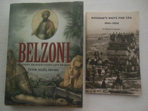 Belzoni The Giant Archaeaologists Love to Hate;Supplement Michigan's White Pine Era 1840-1900