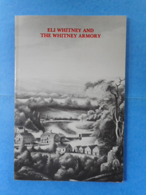 Eli Whitney and The Whitney Armory