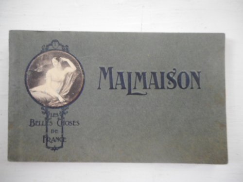 Malmaison. Les Belles Choses de France