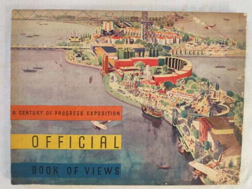A CENTURY OF PROGRESS EXPOSITION OFFICIAL BOOK OF VIEWS