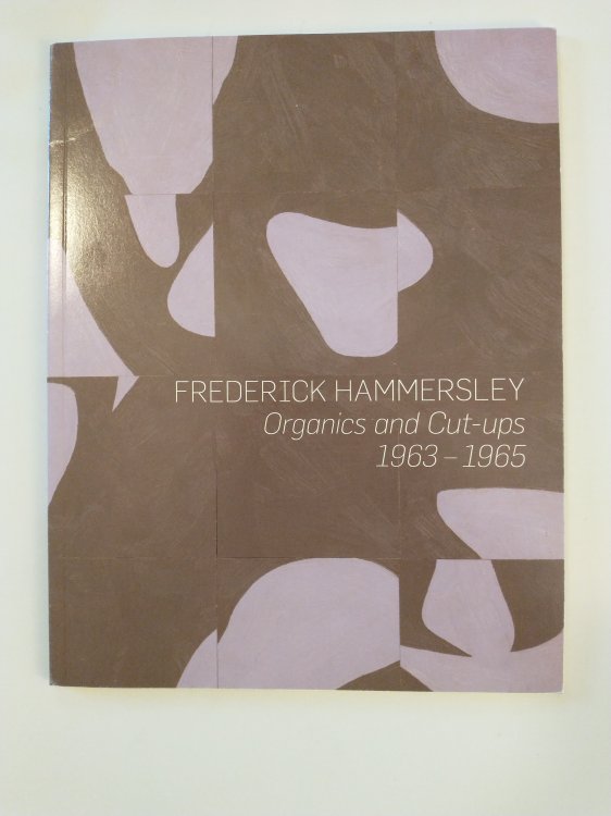FREDERICK HAMMERSLEY ORGANICS AND CUT-UPS 1963-1965