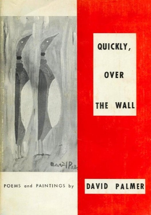 Quickly, Over the Wall: Poems and Paintings