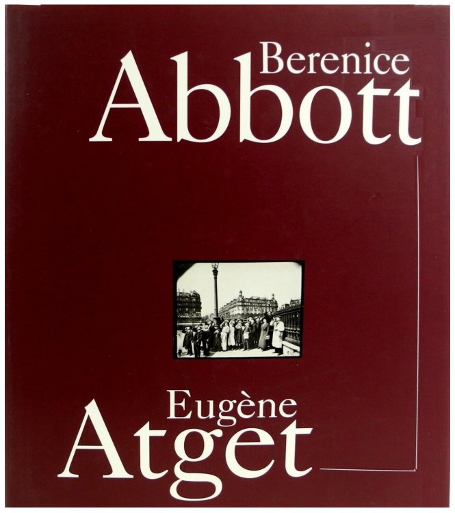 Berenice Abbott & Eugene Atget