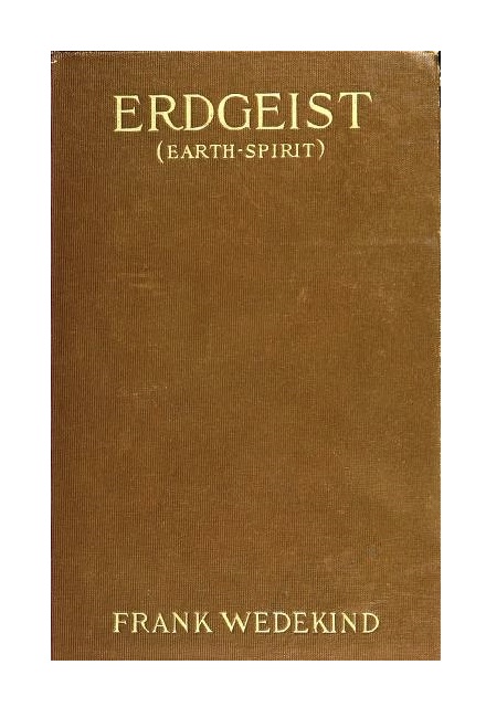 Erdgeist (Earth-Spirit), A Tragedy in Four Acts