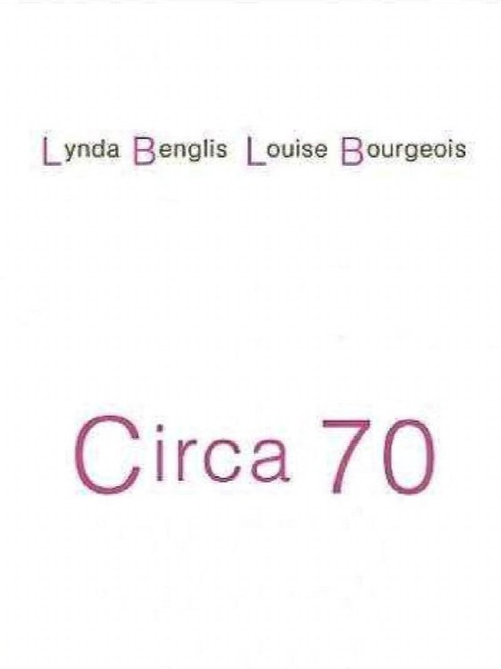 Circa 70: Lynda Benglis - Louise Bourgeois