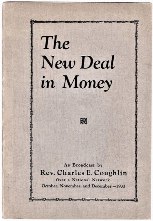 The New Deal in Money, As Broadcast by Rev. Charles E. Coughlin