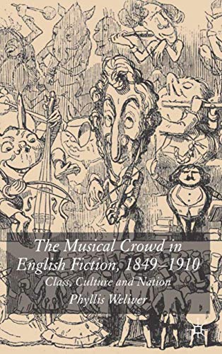 The Musical Crowd in English Fiction, 1840-1910: Class, Culture and Nation (Palgrave Studies in Nineteenth-Century Writing and Culture)