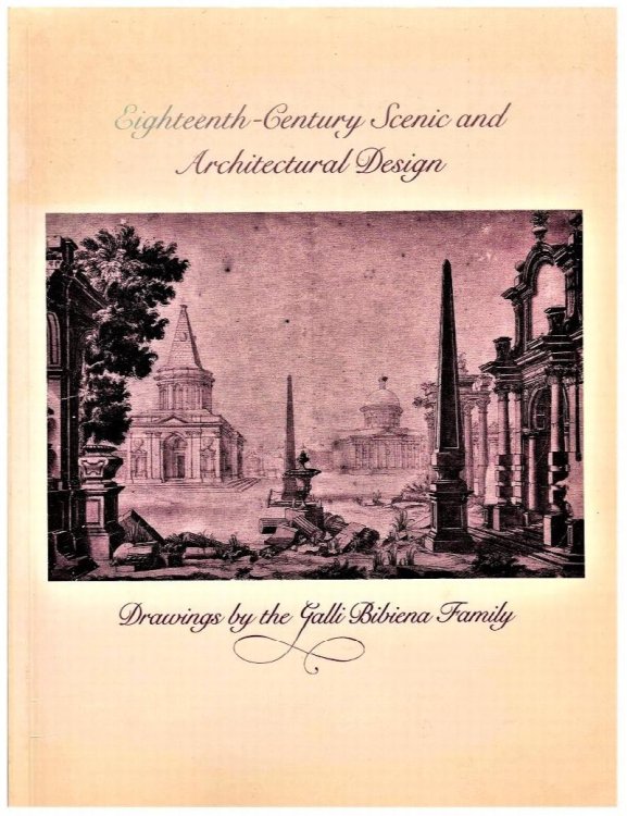 Eighteenth-Century Scenic and Architectural Design: Drawings by the Galli Bibiena Family from Collections in Portugal