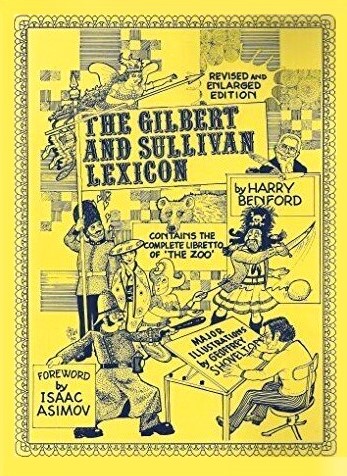 The Gilbert and Sullivan Lexicon: In Which Is Gilded the Philosophic Pill : Featuring New Illustrations and the Complete Libretto for the Zoo