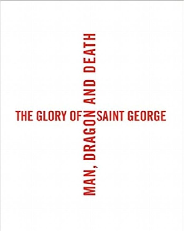 The Glory of Saint George: Man, Dragon, and Death