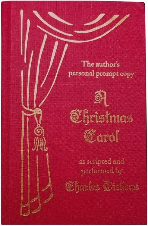 A Christmas Carol: The Author's Personal Prompt Copy, As Scripted and Performed by Charles Dickens