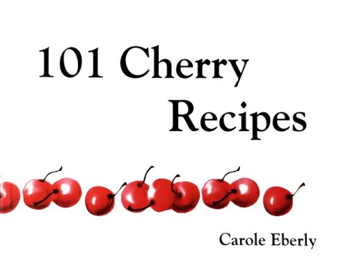101 Cherry Recipes
