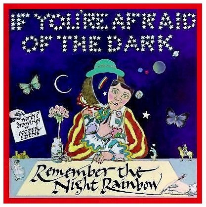 If You're Afraid of the Dark, Remember the Night Rainbow