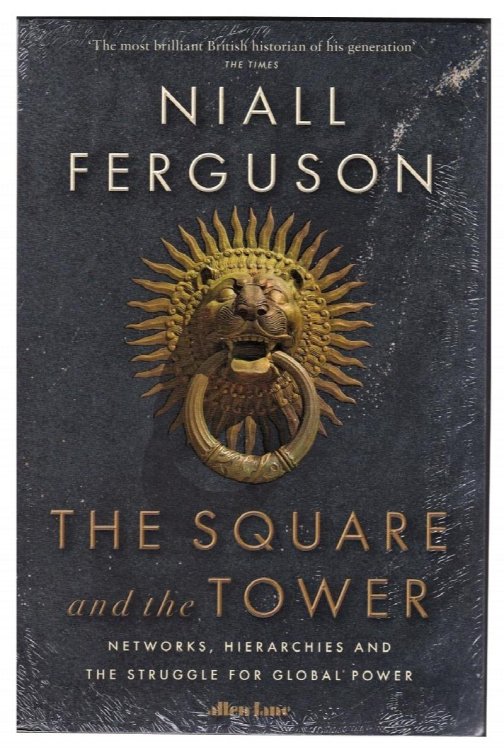 The Square and the Tower: Networks, Hierarchies and the Struggle for Global Power