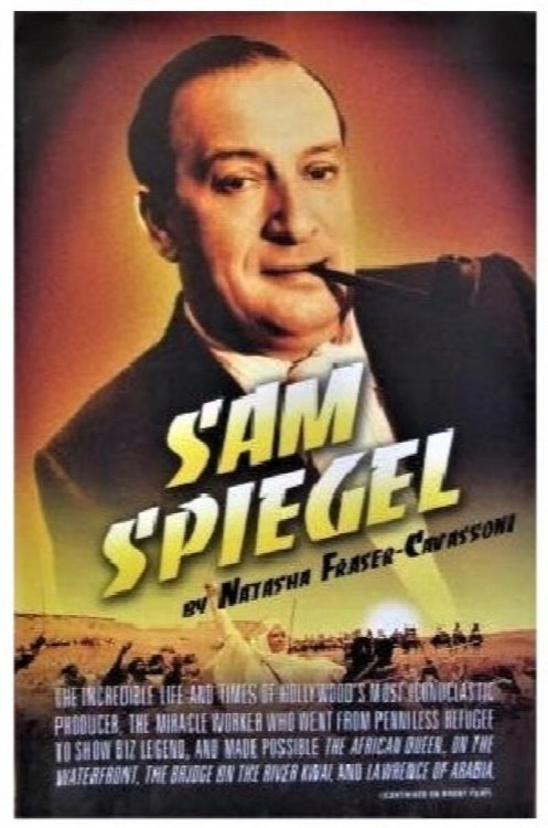 Sam Spiegel: The Incredible Life and Times of Hollywood's Most Iconoclastic Producer