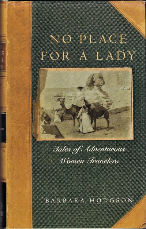 No Place for a Lady: Tales of Adventurous Women Travelers