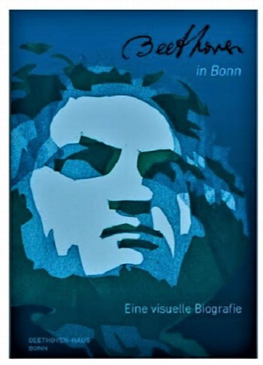 Beethoven in Bonn: Eine Visuelle Biografie