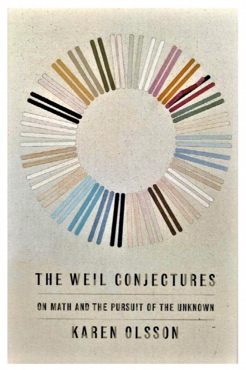 The Weil Conjectures: On Math and the Pursuit of the Unknown