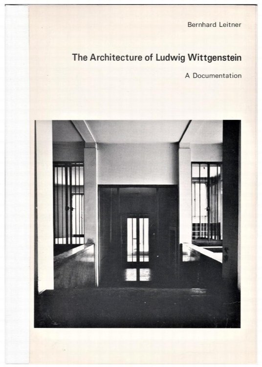 The Architecture of Ludwig Wittgenstein: A Documentation with Excerpts from the Family Recollections by Hermine Wittgenstein